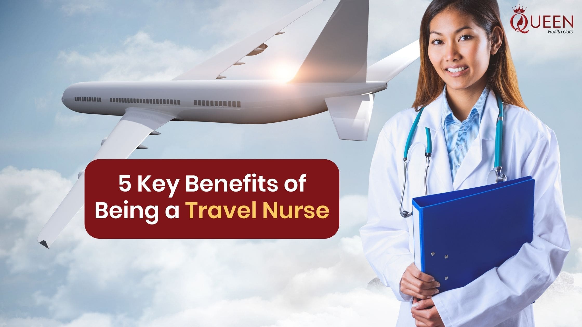 Five Key Benefits of Being a Travel Nurse: What You Need to Know