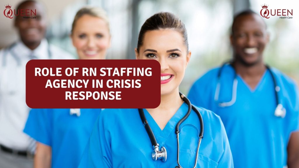 Role of RN Staffing Agency in Crisis Response | Queen Health